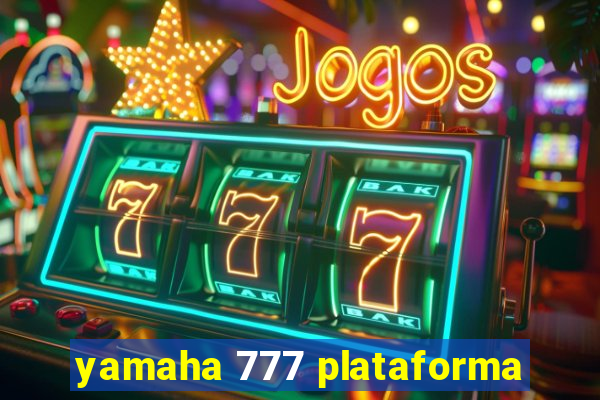 yamaha 777 plataforma